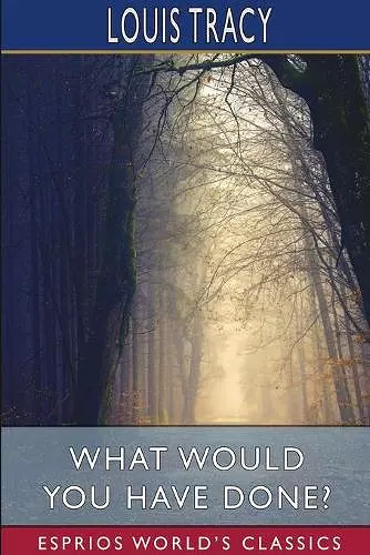 What Would You Have Done? (Esprios Classics) cover