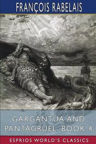 Gargantua and Pantagruel, Book 4 (Esprios Classics) cover