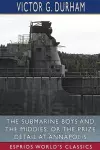 The Submarine Boys and the Middies; or, The Prize Detail at Annapolis (Esprios Classics) cover