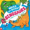 Would You Rather? Dinosaurs! cover