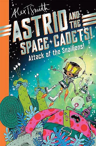 Astrid and the Space Cadets: Attack of the Snailiens! cover