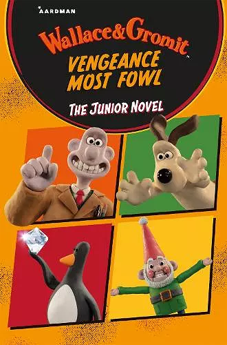 Wallace & Gromit Vengeance Most Fowl: The Junior Novel cover