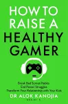 How to Raise a Healthy Gamer cover