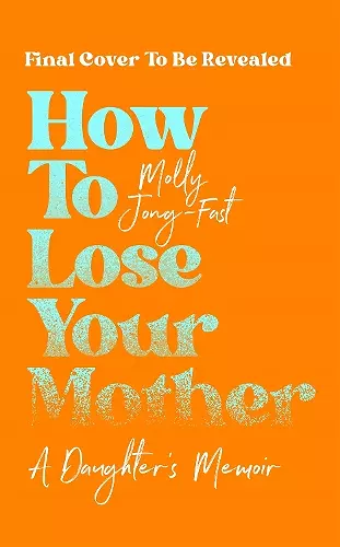 How to Lose Your Mother cover
