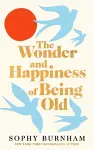 The Wonder and Happiness of Being Old cover