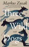 Three Wild Dogs (and the truth) cover