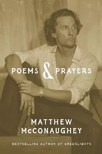 Poems & Prayers: Matthew McConaughey's brand new inspirational book cover