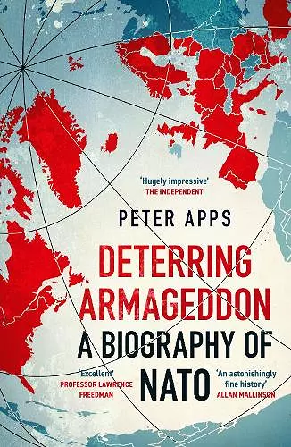 Deterring Armageddon: A Biography of NATO cover