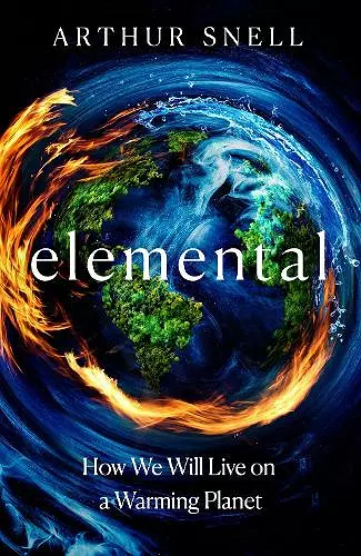 Elemental: The New Geography of Climate Change and How We Survive it cover