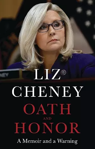Oath and Honor: the explosive inside story from the most senior Republican to stand up to Donald Trump cover
