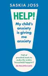 Help! My Child's Anxiety is Giving Me Anxiety cover