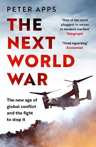 The Next World War: The new age of global conflict and the fight to stop it cover
