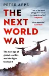 The Next World War: The new age of global conflict and the fight to stop it cover