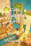 Café. Waiting. Love. cover
