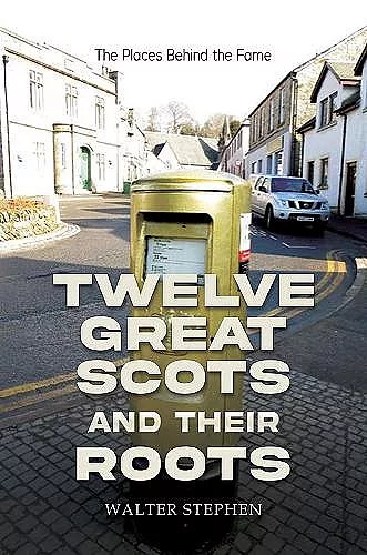 Twelve Great Scots and Their Roots cover