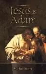 Jesus Is Adam cover