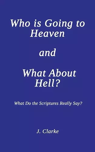 Who is Going to Heaven and What About Hell? cover