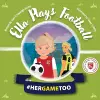 Ella Plays Football - Her Game Too cover