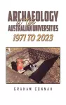 Archaeology at Two Australian Universities 1971 to 2023 cover