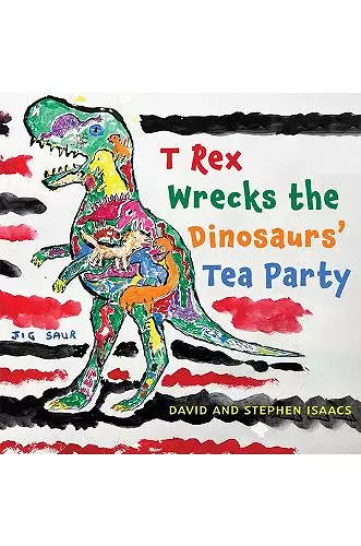 T Rex Wrecks the Dinosaurs’ Tea Party cover