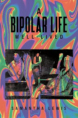 A Bipolar Life Well-Lived cover