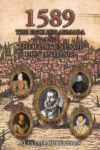 1589 – The English Armada and the Fortunes of Don Antonio cover