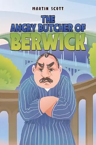 The Angry Butcher of Berwick cover