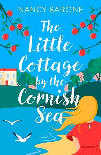 The Little Cottage by the Cornish Sea: Escape to Cornwall this summer with a brand new second-chances romance cover