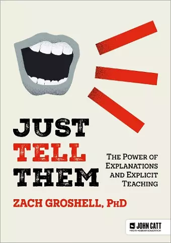 Just Tell Them: The Power of Explanations and Explicit Teaching cover