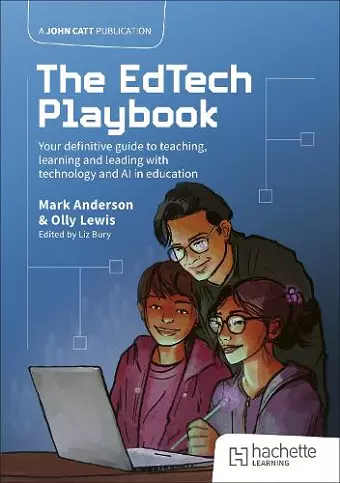 The EdTech Playbook: Your Definitive Guide to Teaching, Learning and Leading with Technology and AI in Education cover