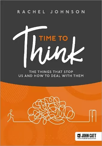 Time to Think: The things that stop us and how to deal with them cover