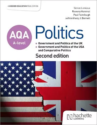 AQA A-level Politics: Government and Politics of the UK, Government and Politics of the USA and Comparative Politics Second Edition cover