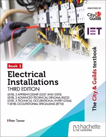 The City & Guilds Textbook: Book 2 Electrical Installations, Third Edition: For the Level 3 Apprenticeships (5357 and 5393), Level 3 Advanced Technical Diploma (8202), Level 3 Technical Occupational Entry (2366) & T Level Occupational Specialisms (8710) cover