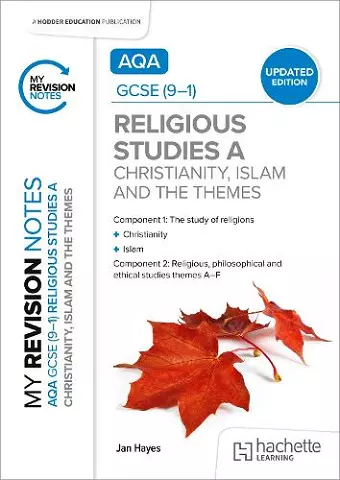 My Revision Notes: AQA GCSE (9-1) Religious Studies Specification A Christianity, Islam and the Religious, Philosophical and Ethical Themes UPDATED EDITION cover