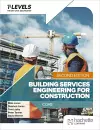 Building Services Engineering for Construction T Level: Core Second Edition cover