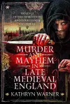 Murder and Mayhem in Late Medieval England cover