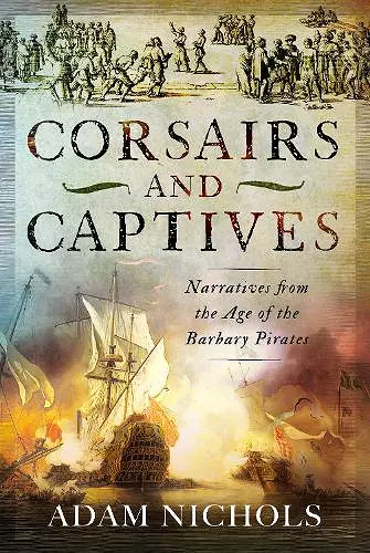 Corsairs and Captives: Narratives from the Age of the Barbary Pirates cover