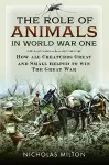 The Role of Animals in World War One cover
