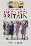 How to Survive in Ration Book Britain cover