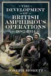 The Development of British Amphibious Operations 1882-1914 cover