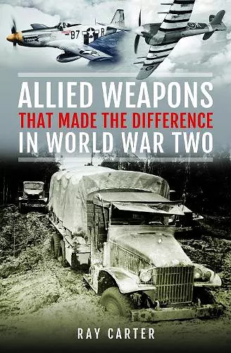 Allied Weapons That Made the Difference in World War Two cover