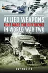 Allied Weapons That Made the Difference in World War Two cover
