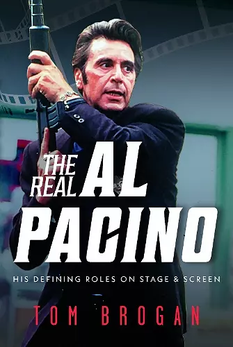 The Real Al Pacino: His Defining Roles on Stage and Screen cover