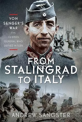 From Stalingrad to Italy - Von Senger's War cover