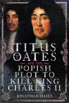 Titus Oates and the Popish Plot to Kill King Charles II cover