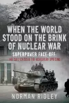 When The World Stood on the Brink of Nuclear War cover