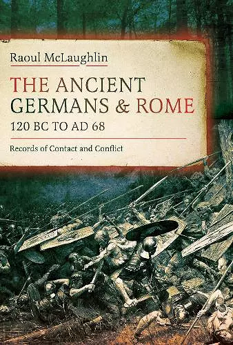 The Ancient Germans and Rome, 120 BC to AD68 cover