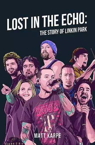 Lost in the Echo: The Story of Linkin Park cover