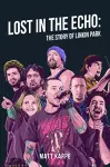 Lost in the Echo: The Story of Linkin Park cover