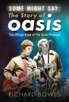 Some Might Say: The Story of Oasis cover